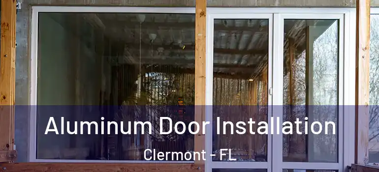  Aluminum Door Installation Clermont - FL