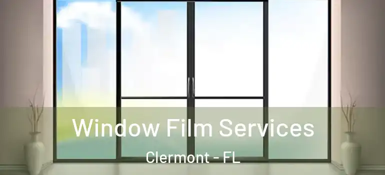  Window Film Services Clermont - FL