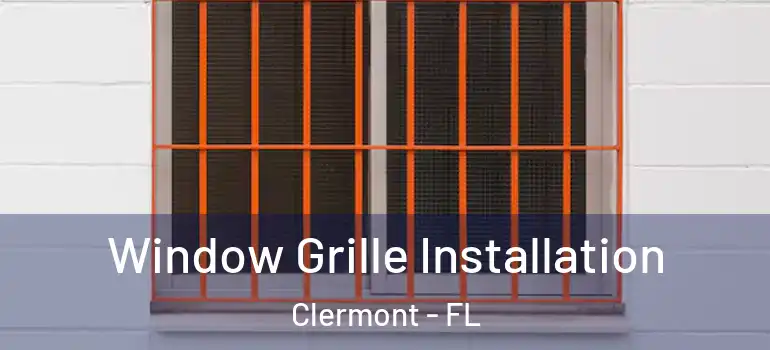  Window Grille Installation Clermont - FL
