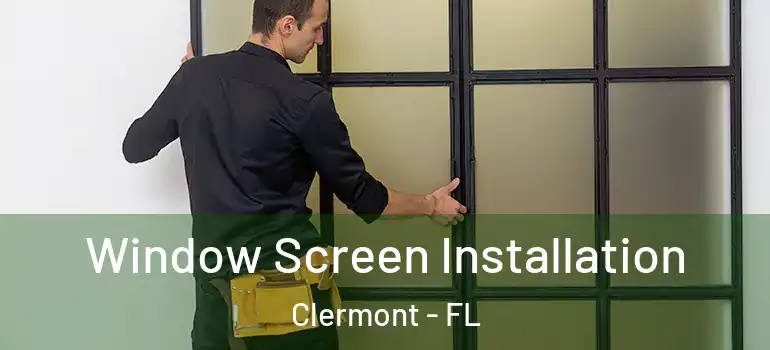  Window Screen Installation Clermont - FL